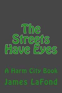 The Streets Have Eyes: A Harm City Book