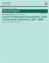 Sexual Victimization Reported by Adult Correctional Authorities, 2007-2008