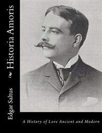 Historia Amoris: A History of Love Ancient and Modern