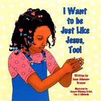 I Want to be Just Like Jesus, Too!