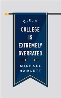C.E.O.: College is Extremely Overrated
