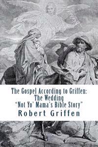 The Gospel According to Griffen: The Wedding