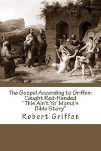 The Gospel According to Griffen: Caught Red-Handed