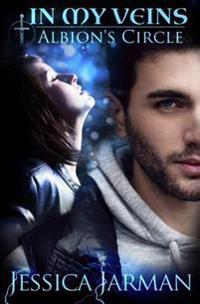 In My Veins: Albion's Circle, Book 2