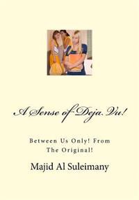 A Sense of Deja Vu!: Between Us Only! From The Original!