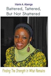 Battered, Tattered, but not Shattered: Finding the Strength in what remains