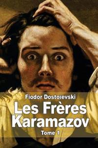 Les Frères Karamazov: Tome 1