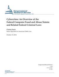 Cybercrime: An Overview of the Federal Computer Fraud and Abuse Statute and Related Federal Criminal Laws