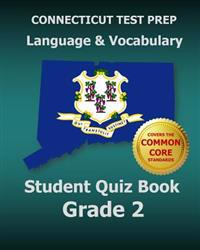 CONNECTICUT TEST PREP Language & Vocabulary Student Quiz Book Grade 2: Covers the Common Core State Standards