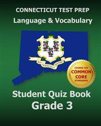 CONNECTICUT TEST PREP Language & Vocabulary Student Quiz Book Grade 3: Covers the Common Core State Standards