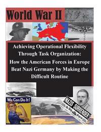 Achieving Operational Flexibility Through Task Organization