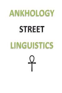 Ankhology Street Linguistics