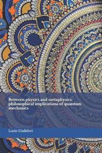 Between physics and metaphysics