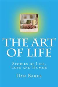 The Art of Life: Stories of Life, Love and Humor