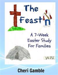 The Feast: A 7-Week Easter Study for Families