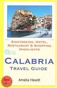 Calabria Travel Guide: Attractions, Eating, Drinking, Shopping & Places To Stay