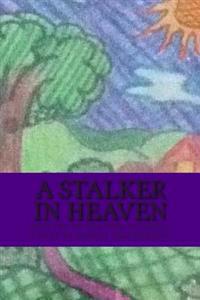 A stalker in heaven