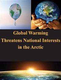 Global Warming Threatens National Interests in the Arctic