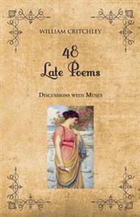 48 Late Poems: Discussions with Muses