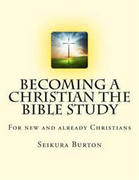 Becoming a Christian The Bible Study