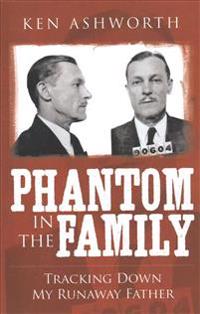 Phantom in the Family: Tracking Down my Runaway Father