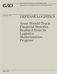 Defense Logistics: Army Should Track Financial Benefits Realized from its Logistics Modernization Program