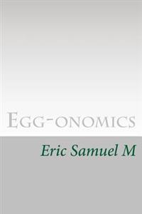 Egg-onomics: A holistic economic model