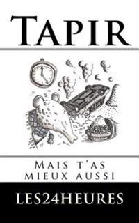 Tapir: Mais t'As Mieux Aussi