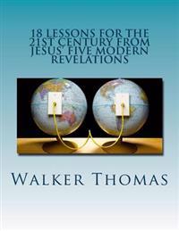 18 Lessons for the 21st Century from Jesus' Five Modern Revelations