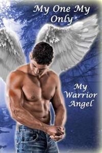 My One My Only My Warrior Angel