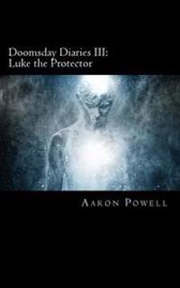 Doomsday Diaries III: Luke the Protector