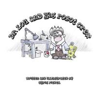 Dr. Lou and his robot crew