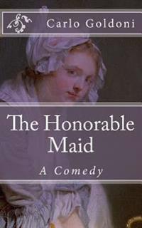 The Honorable Maid: A Comedy