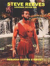 Steve Reeves Legends Never Die: (Black and White Version)