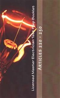 Licensed Master Electrician Test Prep Booklet (Articles 220 - 250): Articles 220 - 250