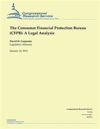 Bokomslag för "The Consumer Financial Protection Bureau (Cfpb): A Legal Analysis"