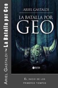 La Batalla por Geo / The Battle for Geo