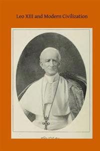 Leo XIII and Modern Civilization