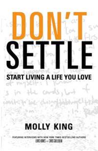 Don't Settle: Start Living a Life You Love