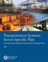 Transportation Systems Sector-Specific Plan: An Annex to the National Infrastructure Protection Plan 2010