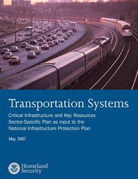 Transportation Systems: Critical Infrastructure and Key Resources Sector-Specific Plan as input to the National Infrastructure Protection Plan, May 20
