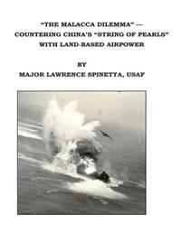 "The Malacca Dilemma"- Countering China's "String of Pearls" with Land-Based Airpower