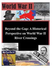 Beyond the Gap: A Historical Perspective on World War II River Crossings