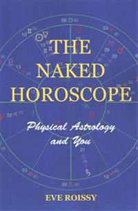 The Naked Horoscope: Physical Astrology And You