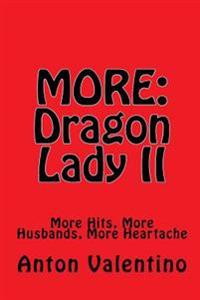 More: Dragon Lady II: More Hits, More Husbands, More Heartache