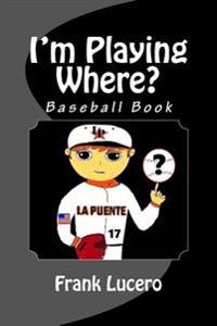 I'm Playing Where?