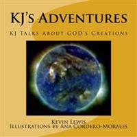 KJ's Adventures: KJ Talks About GOD's Creations