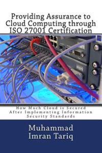 Providing Assurance to Cloud Computing Through Iso 27001 Certification