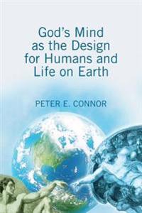 God's Mind as the Design For Humans and Life on Earth