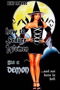 How to Seduce Women Like a Demon